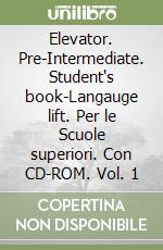 Elevator. Pre-Intermediate. Student's book-Langauge lift. Per le Scuole superiori. Con CD-ROM. Vol. 1 libro