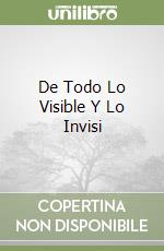 De Todo Lo Visible Y Lo Invisi libro