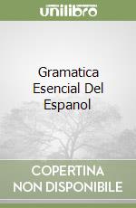 Gramatica Esencial Del Espanol