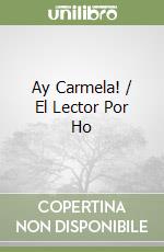 Ay Carmela! / El Lector Por Ho libro