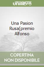 Una Pasion Rusa(premio Alfonso libro