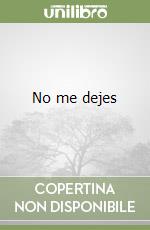 No me dejes