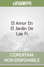 El Amor En El Jardin De Las Fi libro