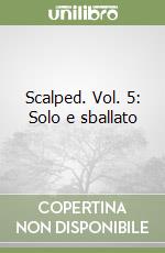 Scalped. Vol. 5: Solo e sballato libro