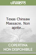 Texas Chinsaw Massacre. Non aprite... libro