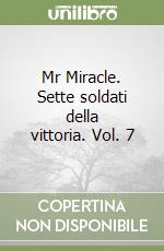 Mr Miracle. Sette soldati della vittoria. Vol. 7