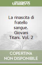 La rinascita di fratello sangue. Giovani Titani. Vol. 2 libro