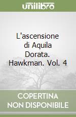 L'ascensione di Aquila Dorata. Hawkman. Vol. 4 libro