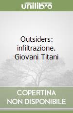 Outsiders: infiltrazione. Giovani Titani libro