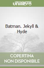 Batman. Jekyll & Hyde