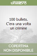 100 bullets. C'era una volta un crimine