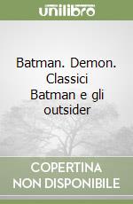 Batman. Demon. Classici Batman e gli outsider