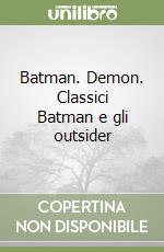 Batman. Demon. Classici Batman e gli outsider libro