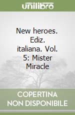 New heroes. Ediz. italiana. Vol. 5: Mister Miracle