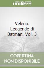 Veleno. Leggende di Batman. Vol. 3 libro