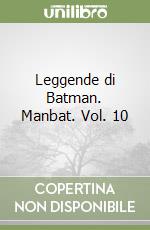 Leggende di Batman. Manbat. Vol. 10 libro