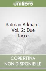 Batman Arkham. Vol. 2: Due facce