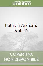 Batman Arkham. Vol. 12