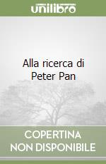 Alla ricerca di Peter Pan libro