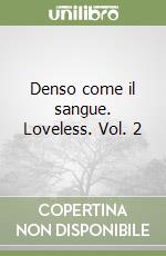 Denso come il sangue. Loveless. Vol. 2 libro