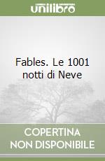 Fables. Le 1001 notti di Neve