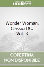 Wonder Woman. Classici DC. Vol. 3 libro