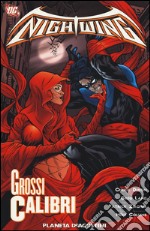 Grossi calibri. Nightwing. Vol. 6 libro