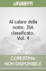 Al calare della notte. JSA classificato. Vol. 4 libro