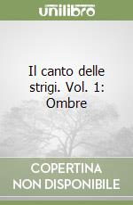 Il canto delle strigi. Vol. 1: Ombre libro