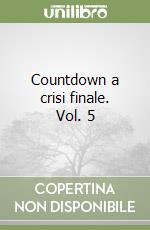 Countdown a crisi finale. Vol. 5