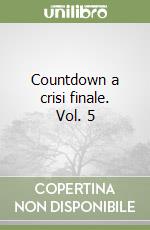 Countdown a crisi finale. Vol. 5 libro