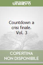 Countdown a crisi finale. Vol. 3