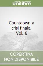 Countdown a crisi finale. Vol. 8 libro