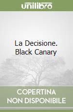 La Decisione. Black Canary