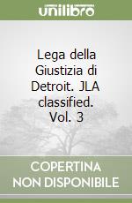 Lega della Giustizia di Detroit. JLA classified. Vol. 3 libro