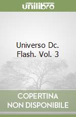 Universo Dc. Flash. Vol. 3