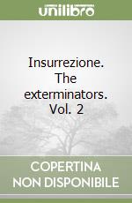 Insurrezione. The exterminators. Vol. 2 libro