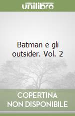 Batman e gli outsider. Vol. 2
