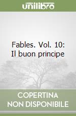 Fables. Vol. 10: Il buon principe libro