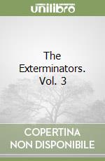 The Exterminators. Vol. 3