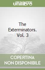 The Exterminators. Vol. 3 libro