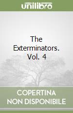 The Exterminators. Vol. 4 libro