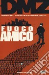 DMZ. Vol. 4: Fuoco amico libro