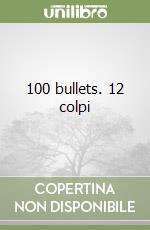 100 bullets. 12 colpi libro