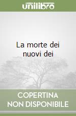 La morte dei nuovi dei libro