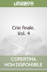 Crisi finale. Vol. 4