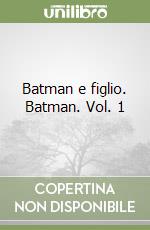 Batman e figlio. Batman. Vol. 1 libro