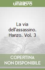 La via dell'assassino. Hanzo. Vol. 3 libro