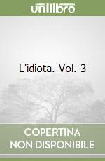 L'idiota. Vol. 3