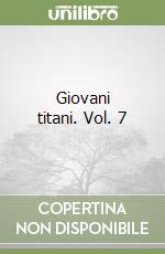 Giovani titani. Vol. 7 libro